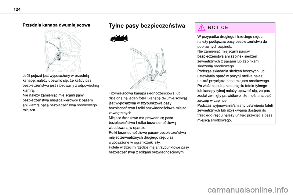TOYOTA PROACE VERSO EV 2024 Instrukcja obsługi (in Polish) 124
Przednia kanapa dwumiejscowa
Jeśli pojazd jest wyposażony w przednią kanapę, należy upewnić się, że każdy pas bezpieczeństwa jest stosowany z odpowiednią klamrą.Nie należy zamienia TOYOTA PROACE VERSO EV 2024 Instrukcja obsługi (in Polish) 124
Przednia kanapa dwumiejscowa
Jeśli pojazd jest wyposażony w przednią kanapę, należy upewnić się, że każdy pas bezpieczeństwa jest stosowany z odpowiednią klamrą.Nie należy zamienia