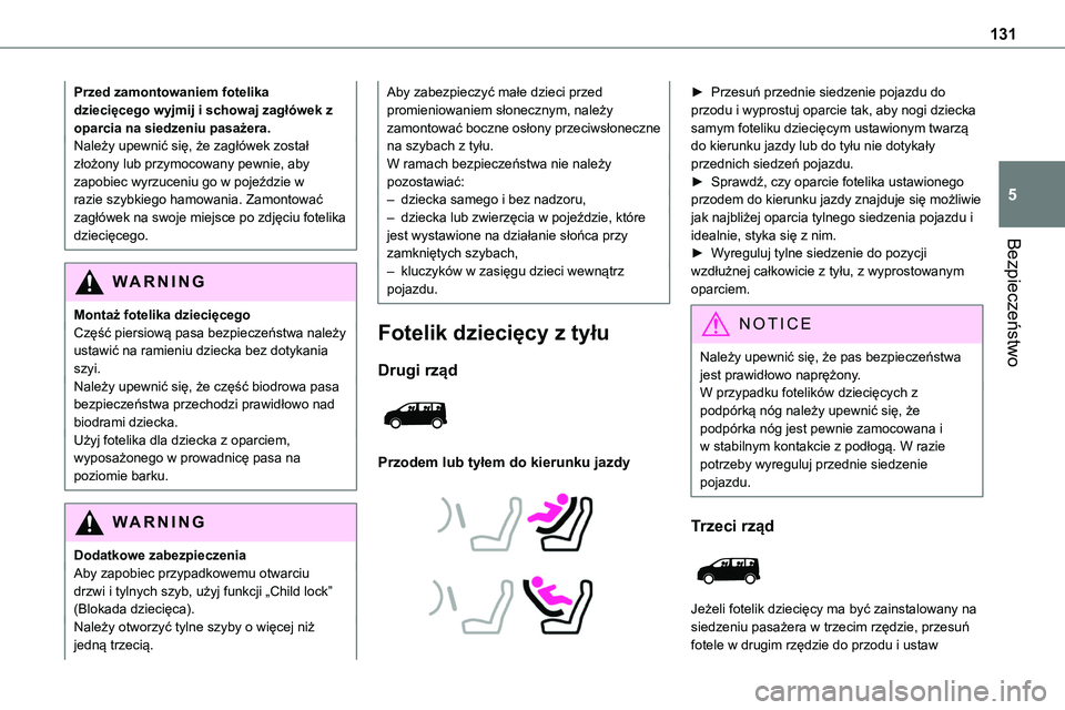 TOYOTA PROACE VERSO EV 2024  Instrukcja obsługi (in Polish) 131
Bezpieczeństwo
5
Przed zamontowaniem fotelika dziecięcego wyjmij i schowaj zagłówek z oparcia na siedzeniu pasażera.Należy upewnić się, że zagłówek został złożony lub przymocowany pe
