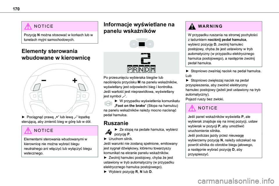 TOYOTA PROACE VERSO EV 2024 Instrukcja obsługi (in Polish) 170
NOTIC E
Pozycję N można stosować w korkach lub w tunelach myjni samochodowych.
Elementy sterowania
wbudowane w kierownicę
► Pociągnąć prawą „+” lub lewą „-” łopatkę steruj TOYOTA PROACE VERSO EV 2024 Instrukcja obsługi (in Polish) 170
NOTIC E
Pozycję N można stosować w korkach lub w tunelach myjni samochodowych.
Elementy sterowania
wbudowane w kierownicę
► Pociągnąć prawą „+” lub lewą „-” łopatkę steruj