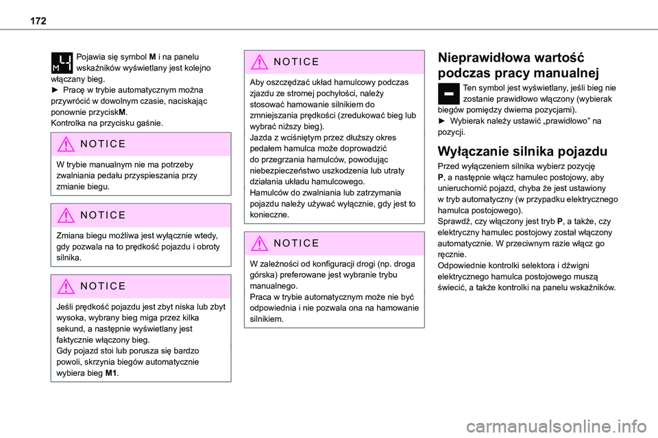 TOYOTA PROACE VERSO EV 2024 Instrukcja obsługi (in Polish) 172
Pojawia się symbol M i na panelu wskaźników wyświetlany jest kolejno włączany bieg.► Pracę w trybie automatycznym można przywrócić w dowolnym czasie, naciskając ponownie przyciskM.Kon TOYOTA PROACE VERSO EV 2024 Instrukcja obsługi (in Polish) 172
Pojawia się symbol M i na panelu wskaźników wyświetlany jest kolejno włączany bieg.► Pracę w trybie automatycznym można przywrócić w dowolnym czasie, naciskając ponownie przyciskM.Kon