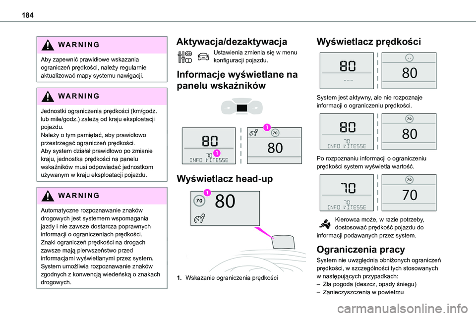 TOYOTA PROACE VERSO EV 2024 Instrukcja obsługi (in Polish) 184
WARNI NG
Aby zapewnić prawidłowe wskazania ograniczeń prędkości, należy regularnie aktualizować mapy systemu nawigacji.
WARNI NG
Jednostki ograniczenia prędkości (km/godz. lub mile/godz.) TOYOTA PROACE VERSO EV 2024 Instrukcja obsługi (in Polish) 184
WARNI NG
Aby zapewnić prawidłowe wskazania ograniczeń prędkości, należy regularnie aktualizować mapy systemu nawigacji.
WARNI NG
Jednostki ograniczenia prędkości (km/godz. lub mile/godz.)
