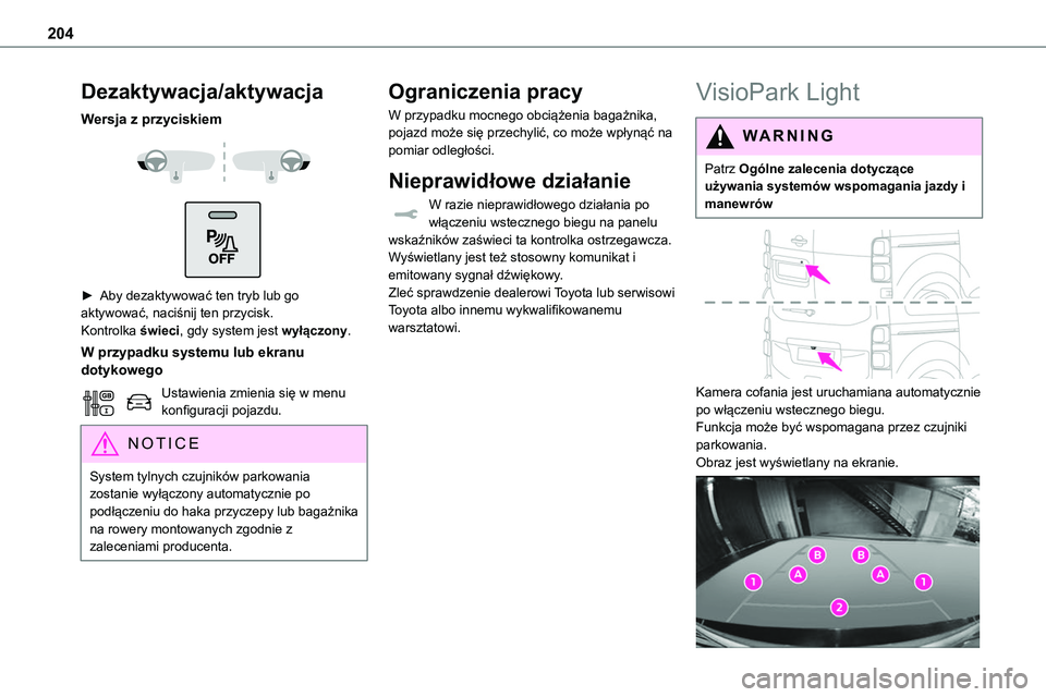 TOYOTA PROACE VERSO EV 2024  Instrukcja obsługi (in Polish) 204
Dezaktywacja/aktywacja
Wersja z przyciskiem 
  
 
► Aby dezaktywować ten tryb lub go aktywować, naciśnij ten przycisk.Kontrolka świeci, gdy system jest wyłączony.
W przypadku systemu lub e