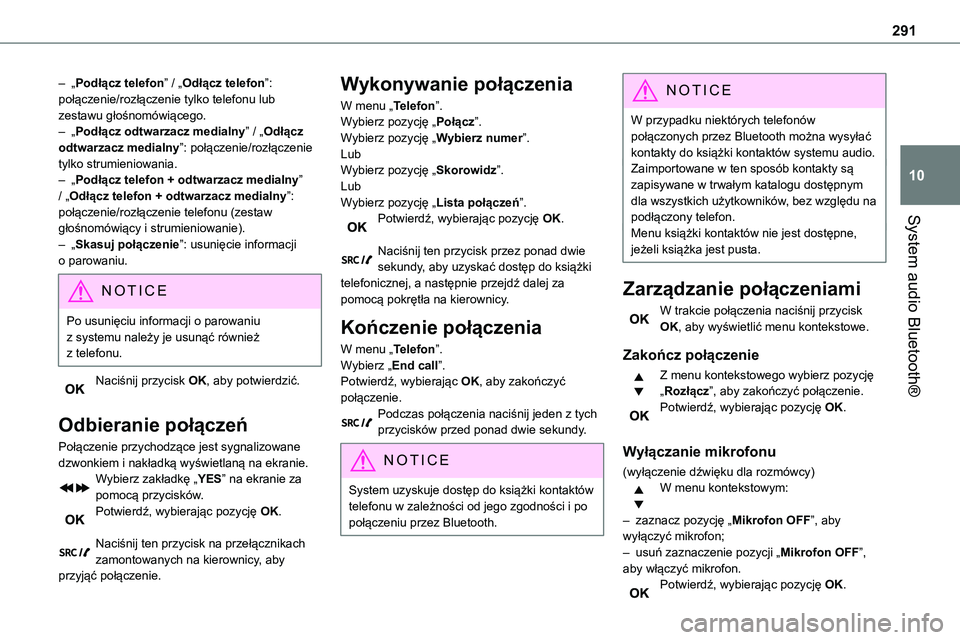 TOYOTA PROACE VERSO EV 2024 Instrukcja obsługi (in Polish) 291
System audio Bluetooth®
10
– „Podłącz telefon” / „Odłącz telefon”: połączenie/rozłączenie tylko telefonu lub zestawu głośnomówiącego.– „Podłącz odtwarzacz medialny” TOYOTA PROACE VERSO EV 2024 Instrukcja obsługi (in Polish) 291
System audio Bluetooth®
10
– „Podłącz telefon” / „Odłącz telefon”: połączenie/rozłączenie tylko telefonu lub zestawu głośnomówiącego.– „Podłącz odtwarzacz medialny”