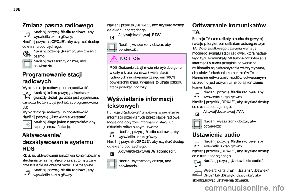 TOYOTA PROACE VERSO EV 2024 Instrukcja obsługi (in Polish) 300
Zmiana pasma radiowego
Naciśnij pozycję Media radiowe, aby wyświetlić ekran główny. Naciśnij przycisk „OPCJE”, aby uzyskać dostęp do ekranu podrzędnego.Naciśnij pozycję „Pasmo” TOYOTA PROACE VERSO EV 2024 Instrukcja obsługi (in Polish) 300
Zmiana pasma radiowego
Naciśnij pozycję Media radiowe, aby wyświetlić ekran główny. Naciśnij przycisk „OPCJE”, aby uzyskać dostęp do ekranu podrzędnego.Naciśnij pozycję „Pasmo”