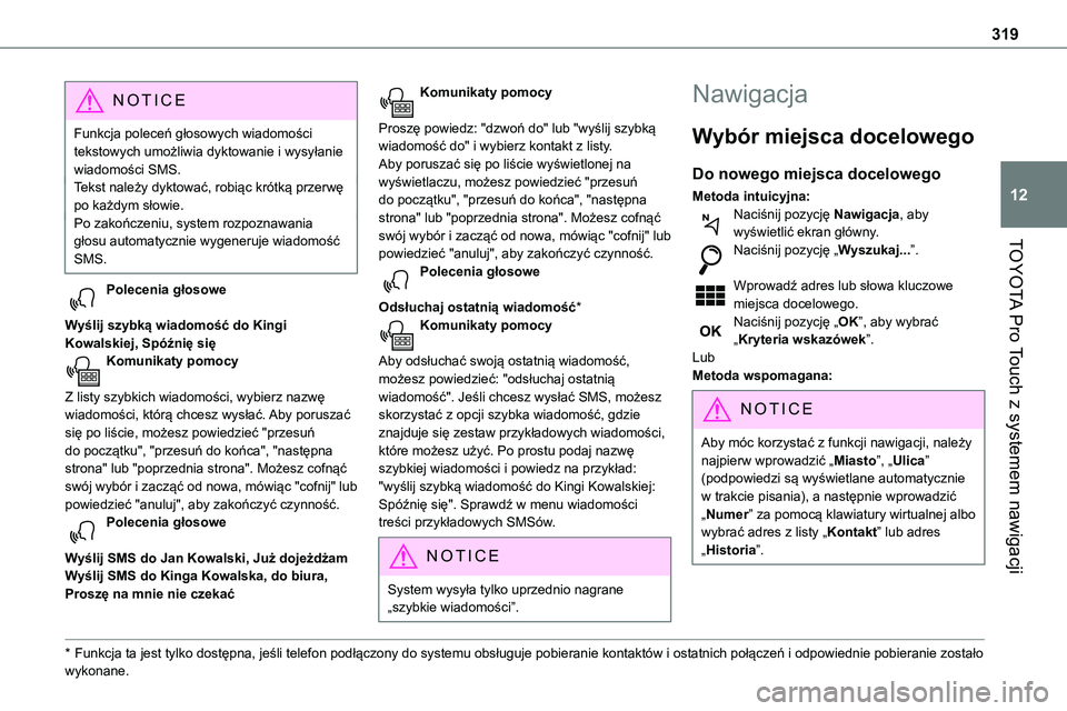 TOYOTA PROACE VERSO EV 2024  Instrukcja obsługi (in Polish) 319
TOYOTA Pro Touch z systemem nawigacji
12
NOTIC E
Funkcja poleceń głosowych wiadomości tekstowych umożliwia dyktowanie i wysyłanie wiadomości SMS.Tekst należy dyktować, robiąc krótką prz