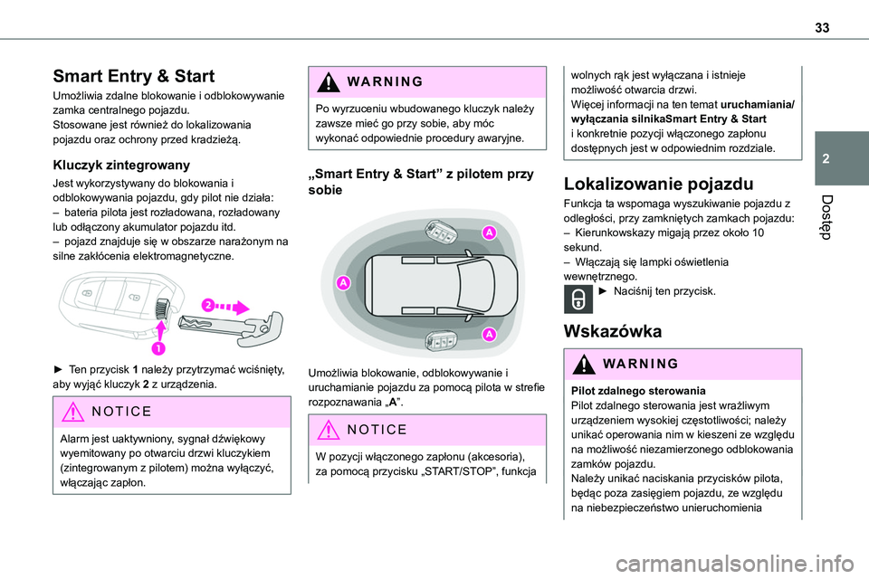TOYOTA PROACE VERSO EV 2024 Instrukcja obsługi (in Polish) 33
Dostęp
2
Smart Entry & Start
Umożliwia zdalne blokowanie i odblokowywanie zamka centralnego pojazdu.Stosowane jest również do lokalizowania pojazdu oraz ochrony przed kradzieżą.
Kluczyk zinte TOYOTA PROACE VERSO EV 2024 Instrukcja obsługi (in Polish) 33
Dostęp
2
Smart Entry & Start
Umożliwia zdalne blokowanie i odblokowywanie zamka centralnego pojazdu.Stosowane jest również do lokalizowania pojazdu oraz ochrony przed kradzieżą.
Kluczyk zinte