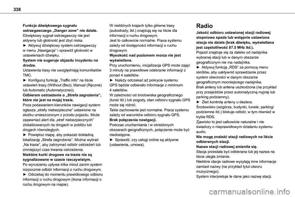 TOYOTA PROACE VERSO EV 2024 Instrukcja obsługi (in Polish) 338
Funkcja dźwiękowego sygnału ostrzegawczego „Danger zone” nie działa.Dźwiękowy sygnał ostrzegawczy nie jest aktywny lub głośność jest zbyt niska.► Aktywuj dźwiękowy system ostrze TOYOTA PROACE VERSO EV 2024 Instrukcja obsługi (in Polish) 338
Funkcja dźwiękowego sygnału ostrzegawczego „Danger zone” nie działa.Dźwiękowy sygnał ostrzegawczy nie jest aktywny lub głośność jest zbyt niska.► Aktywuj dźwiękowy system ostrze