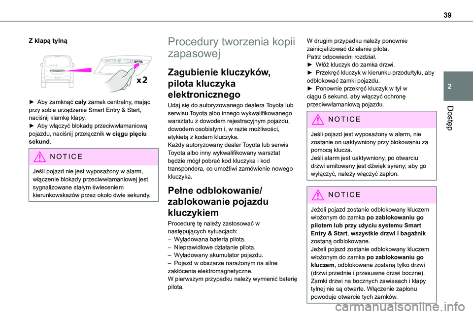 TOYOTA PROACE VERSO EV 2024 Instrukcja obsługi (in Polish) 39
Dostęp
2
Z klapą tylną
► Aby zamknąć cały zamek centralny, mając
przy sobie urządzenie Smart Entry & Start, naciśnij klamkę klapy.► Aby włączyć blokadę przeciwwłamaniową po TOYOTA PROACE VERSO EV 2024 Instrukcja obsługi (in Polish) 39
Dostęp
2
Z klapą tylną
► Aby zamknąć cały zamek centralny, mając
przy sobie urządzenie Smart Entry & Start, naciśnij klamkę klapy.► Aby włączyć blokadę przeciwwłamaniową po