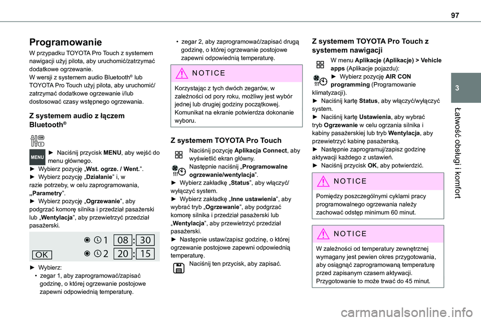 TOYOTA PROACE VERSO EV 2024 Instrukcja obsługi (in Polish) 97
Łatwość obsługi i komfort
3
Programowanie
W przypadku TOYOTA Pro Touch z systemem nawigacji użyj pilota, aby uruchomić/zatrzymać dodatkowe ogrzewanie.W wersji z systemem audio Bluetooth® lu TOYOTA PROACE VERSO EV 2024 Instrukcja obsługi (in Polish) 97
Łatwość obsługi i komfort
3
Programowanie
W przypadku TOYOTA Pro Touch z systemem nawigacji użyj pilota, aby uruchomić/zatrzymać dodatkowe ogrzewanie.W wersji z systemem audio Bluetooth® lu