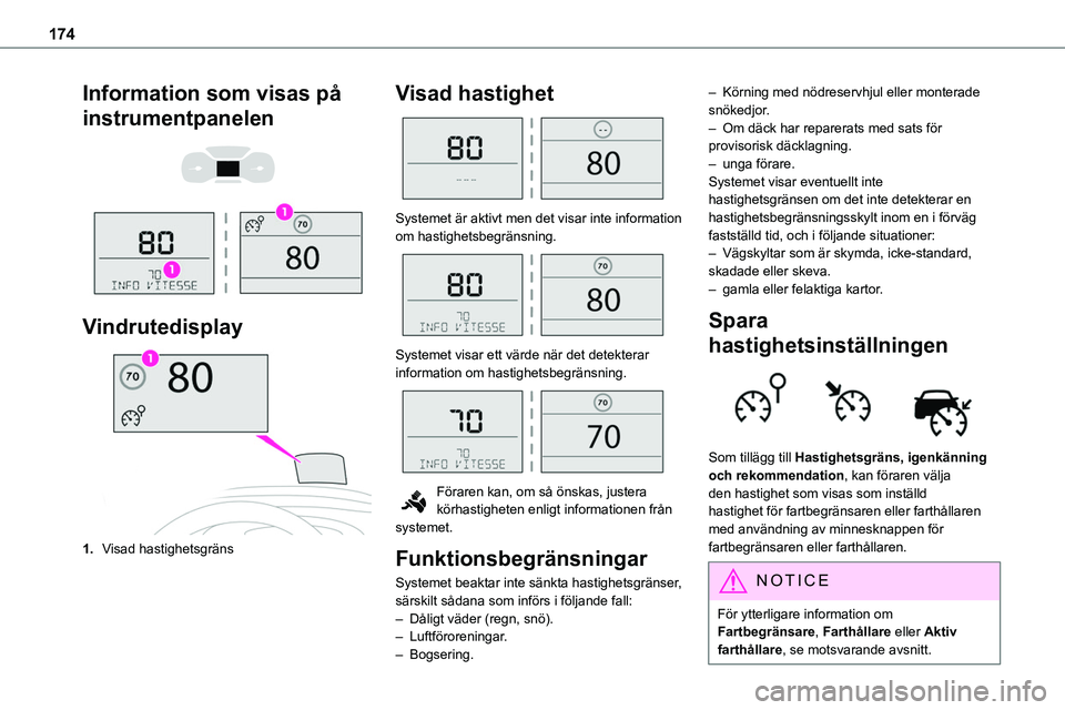 TOYOTA PROACE VERSO EV 2024  Bruksanvisningar (in Swedish) 174
Information som visas på 
instrumentpanelen 
  
 
Vindrutedisplay
1.Visad hastighetsgräns
Visad hastighet 
 
Systemet är aktivt men det visar inte information om hastighetsbegränsning. 
 
Syst