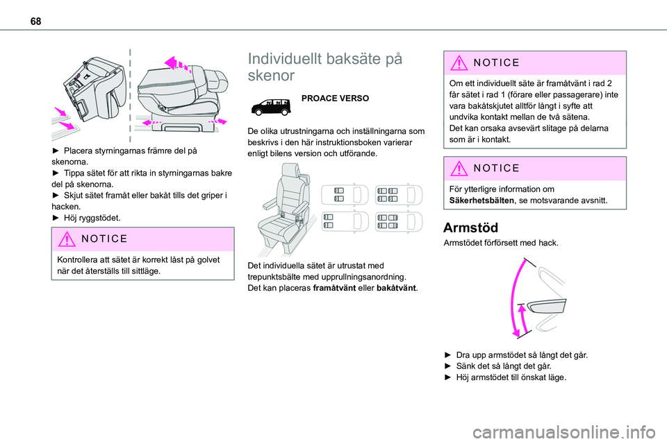 TOYOTA PROACE VERSO EV 2024  Bruksanvisningar (in Swedish) 68
 
► Placera styrningarnas främre del på skenorna.► Tippa sätet för att rikta in styrningarnas bakre del på skenorna.►  Skjut sätet framåt eller bakåt tills det griper i hacken.► Hö
