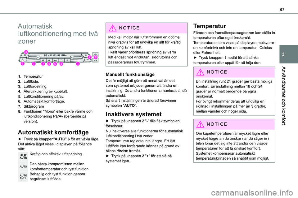 TOYOTA PROACE VERSO EV 2024  Bruksanvisningar (in Swedish) 87
Användbarhet och komfort
3
Automatisk 
luftkonditionering med två 
zoner 
 
1.Temperatur
2.Luftflöde.
3.Luftfördelning.
4.Återcirkulering av kupéluft.
5.Luftkonditionering på/av.
6.Automatis