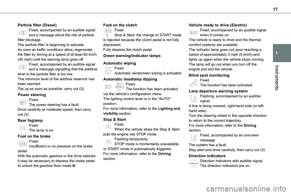 TOYOTA PROACE VERSO EV 2023  Owners Manual 17
Instruments
1
Particle filter (Diesel)Fixed, accompanied by an audible signal and a message about the risk of particle filter blockage.The particle filter is beginning to saturate.As soon as traffi