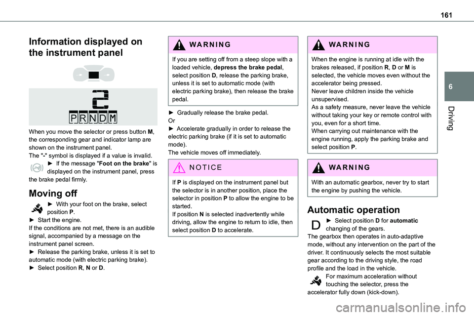 TOYOTA PROACE VERSO EV 2023  Owners Manual 161
Driving
6
Information displayed on 
the instrument panel 
  
 
When you move the selector or press button M, the corresponding gear and indicator lamp are shown on the instrument panel.The "-&