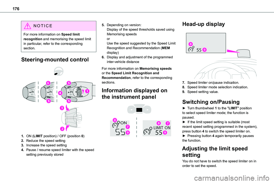 TOYOTA PROACE VERSO EV 2023  Owners Manual 176
NOTIC E
For more information on Speed limit recognition and memorising the speed limit in particular, refer to the corresponding section.
Steering-mounted control 
  
 
1.ON (LIMIT position) / OFF