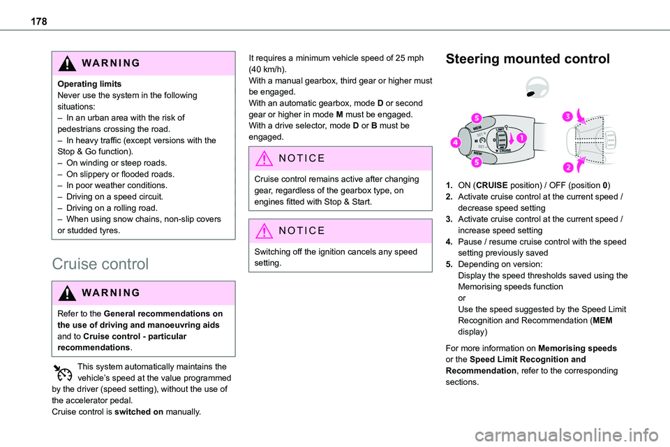 TOYOTA PROACE VERSO EV 2023  Owners Manual 178
WARNI NG
Operating limitsNever use the system in the following situations:– In an urban area with the risk of pedestrians crossing the road.– In heavy traffic (except versions with the Stop & 