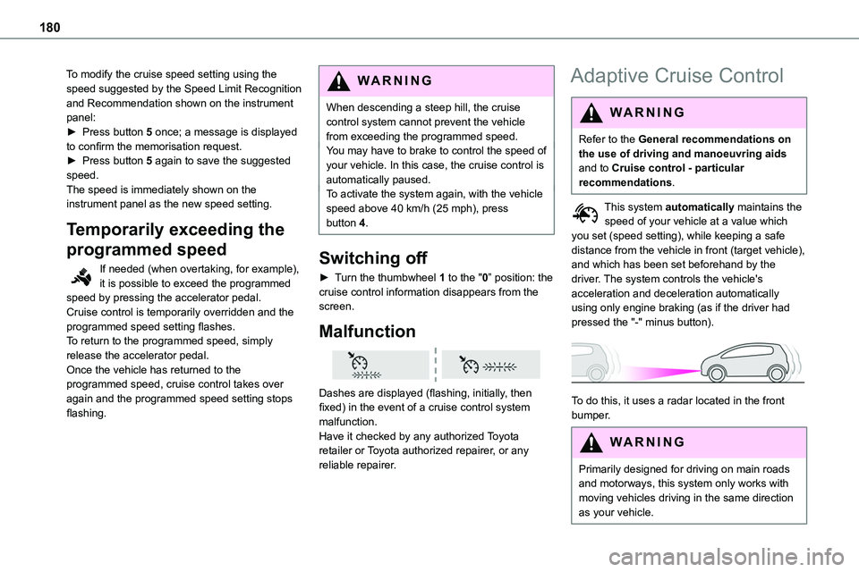 TOYOTA PROACE VERSO EV 2023  Owners Manual 180
To modify the cruise speed setting using the speed suggested by the Speed Limit Recognition and Recommendation shown on the instrument panel:► Press button 5 once; a message is displayed to conf