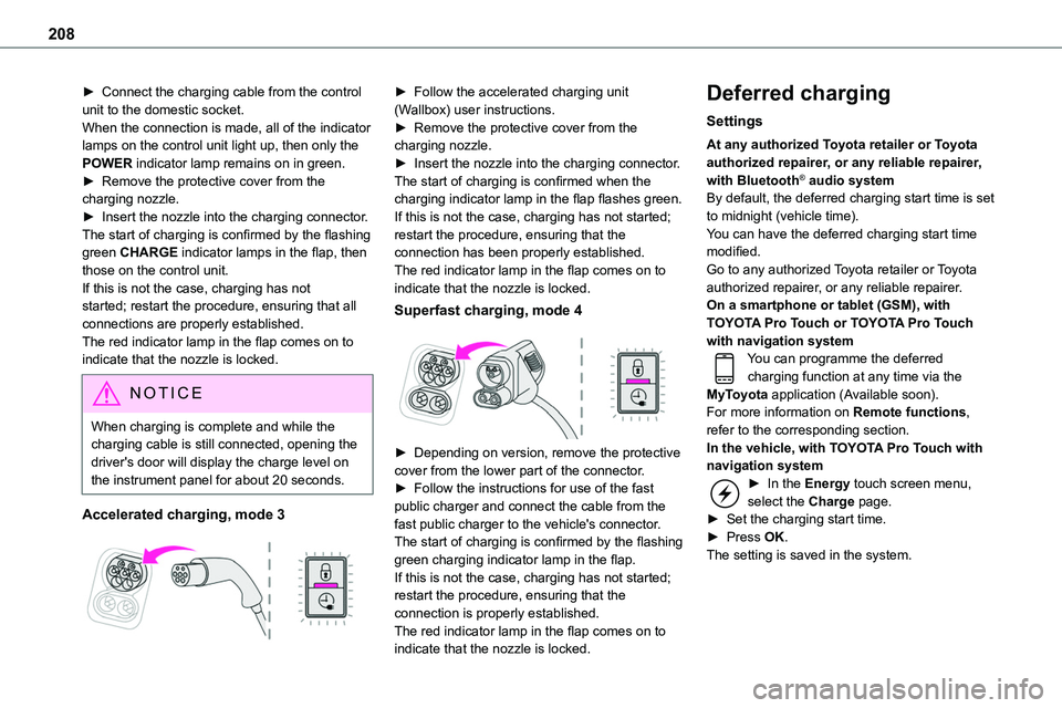 TOYOTA PROACE VERSO EV 2023  Owners Manual 208
► Connect the charging cable from the control unit to the domestic socket.When the connection is made, all of the indicator lamps on the control unit light up, then only the POWER indicator lamp