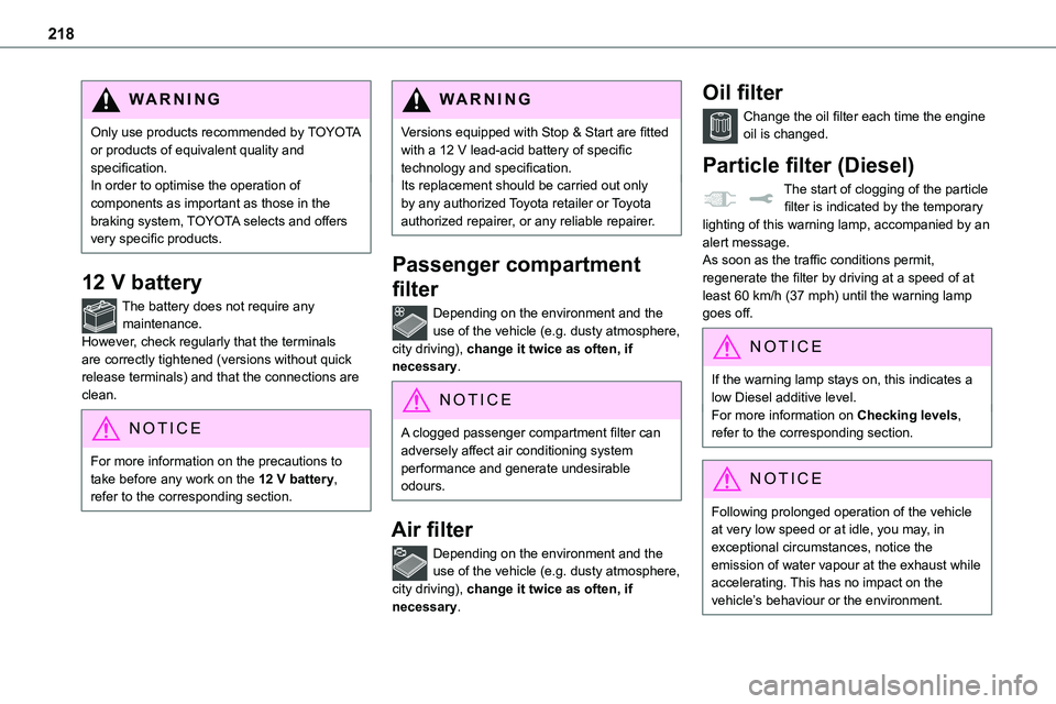 TOYOTA PROACE VERSO EV 2023  Owners Manual 218
WARNI NG
Only use products recommended by TOYOTA or products of equivalent quality and specification.In order to optimise the operation of components as important as those in the braking system, T