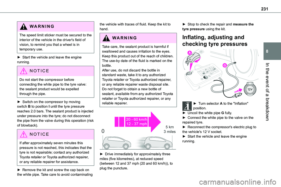 TOYOTA PROACE VERSO EV 2023  Owners Manual 231
In the event of a breakdown
8
WARNI NG
The speed limit sticker must be secured to the interior of the vehicle in the driver's field of vision, to remind you that a wheel is in temporary use.

