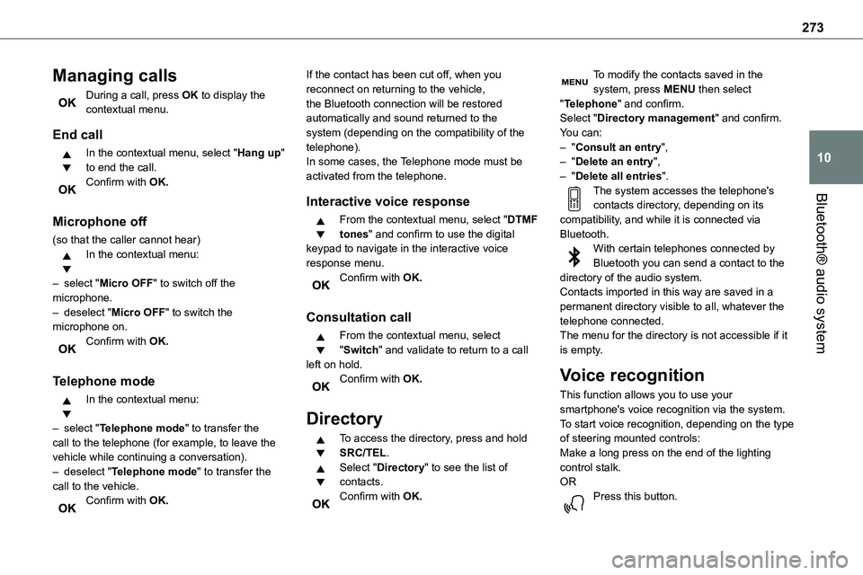 TOYOTA PROACE VERSO EV 2023  Owners Manual 273
Bluetooth® audio system
10
Managing calls
During a call, press OK to display the contextual menu.
End call
In the contextual menu, select "Hang up" to end the call.Confirm with OK. 
Micro