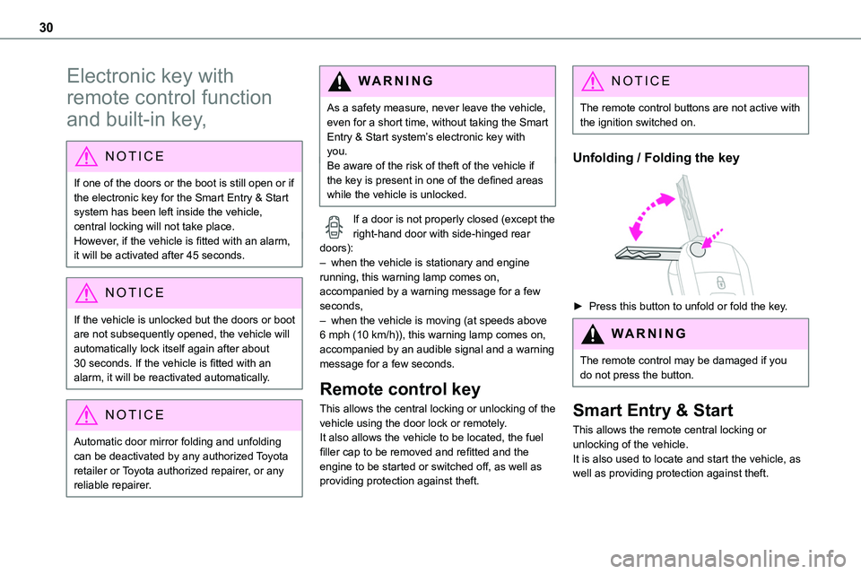 TOYOTA PROACE VERSO EV 2023  Owners Manual 30
Electronic key with 
remote control function 
and built-in key,
NOTIC E
If one of the doors or the boot is still open or if the electronic key for the Smart Entry & Start   
system has been left in