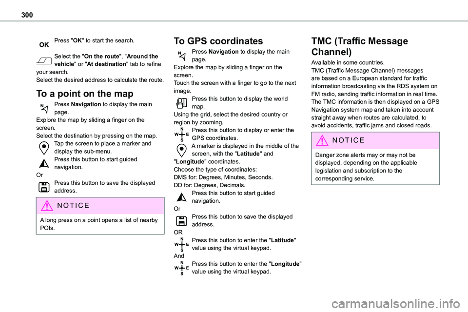 TOYOTA PROACE VERSO EV 2023  Owners Manual 300
Press "OK" to start the search. 
Select the "On the route", "Around the vehicle" or "At destination" tab to refine your search.Select the desired address to calcula