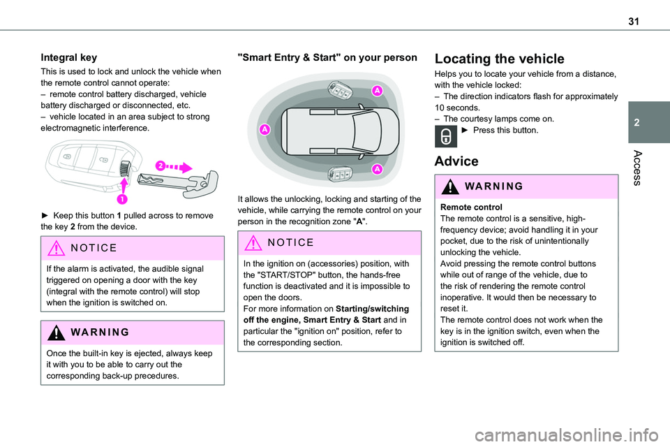 TOYOTA PROACE VERSO EV 2023  Owners Manual 31
Access
2
Integral key
This is used to lock and unlock the vehicle when the remote control cannot operate:– remote control battery discharged, vehicle battery discharged or disconnected, etc.– v