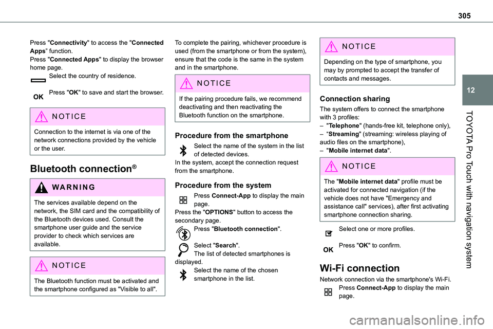 TOYOTA PROACE VERSO EV 2023  Owners Manual 305
TOYOTA Pro Touch with navigation system
12
Press "Connectivity" to access the "Connected Apps” function.Press "Connected Apps" to display the browser home page.Select the cou