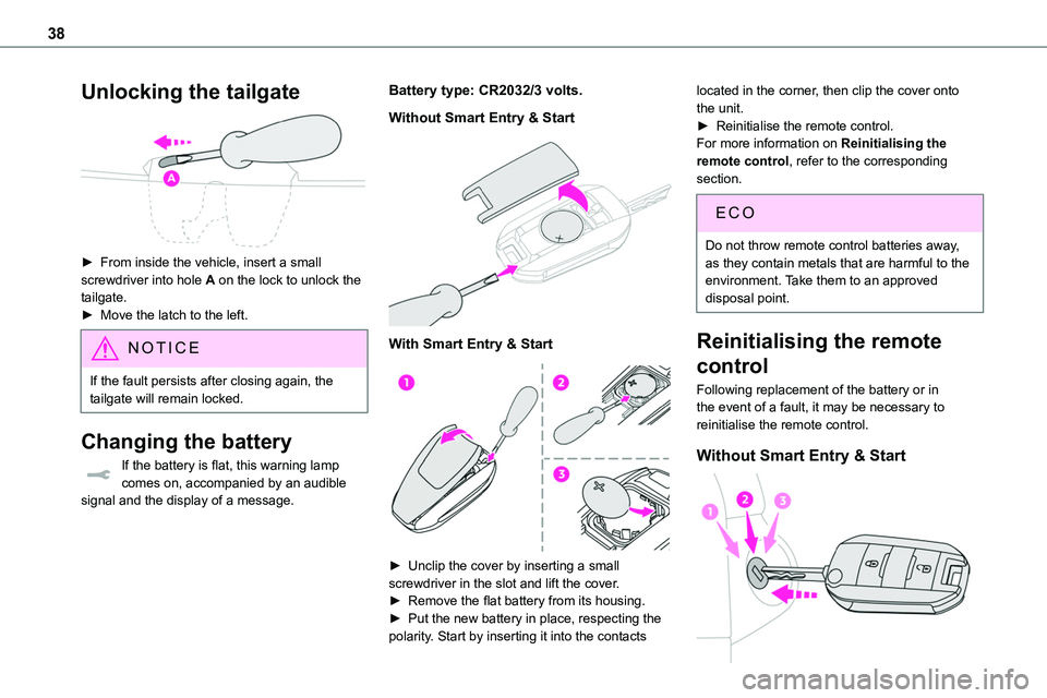 TOYOTA PROACE VERSO EV 2023  Owners Manual 38
Unlocking the tailgate 
 
► From inside the vehicle, insert a small screwdriver into hole A on the lock to unlock the tailgate.► Move the latch to the left.
NOTIC E
If the fault persists after 