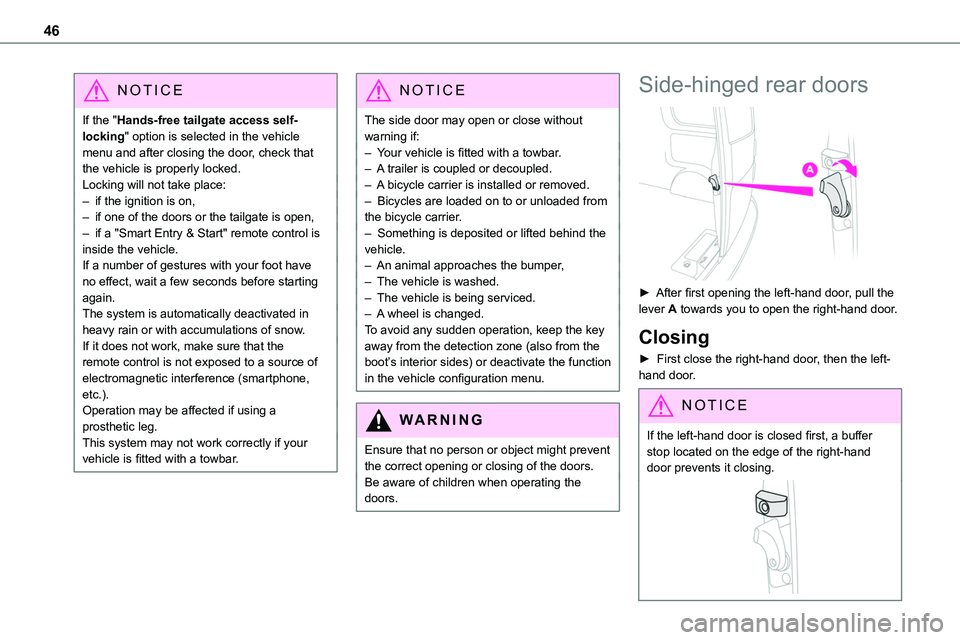 TOYOTA PROACE VERSO EV 2023  Owners Manual 46
NOTIC E
If the "Hands-free tailgate access self-locking" option is selected in the vehicle menu and after closing the door, check that the vehicle is properly locked.Locking will not take p