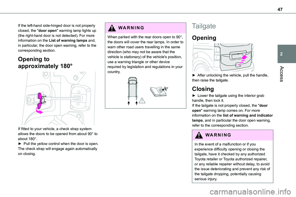 TOYOTA PROACE VERSO EV 2023  Owners Manual 47
Access
2
If the left-hand side-hinged door is not properly closed, the "door open" warning lamp lights up (the right-hand door is not detected). For more information on the List of warning 