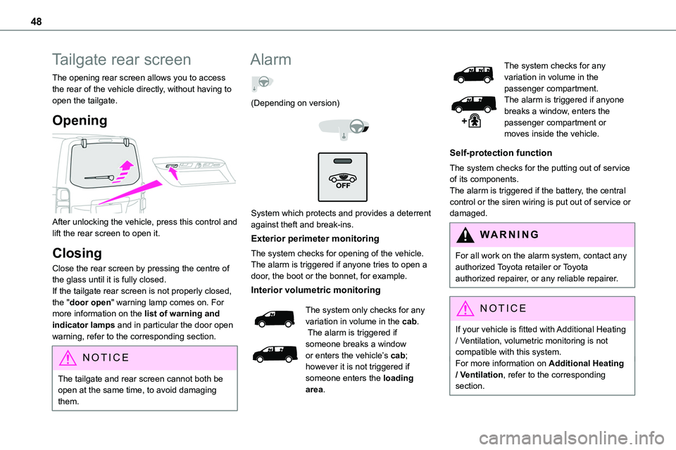 TOYOTA PROACE VERSO EV 2023  Owners Manual 48
Tailgate rear screen
The opening rear screen allows you to access the rear of the vehicle directly, without having to open the tailgate.
Opening 
 
After unlocking the vehicle, press this control a