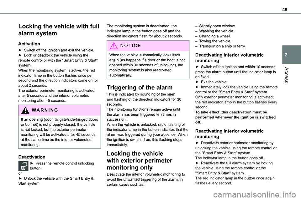 TOYOTA PROACE VERSO EV 2023  Owners Manual 49
Access
2
Locking the vehicle with full 
alarm system
Activation
► Switch off the ignition and exit the vehicle.► Lock or deadlock the vehicle using the remote control or with the "Smart Ent