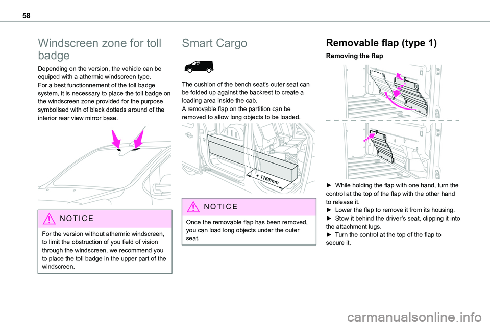 TOYOTA PROACE VERSO EV 2023  Owners Manual 58
Windscreen zone for toll 
badge
Depending on the version, the vehicle can be equiped with a athermic windscreen type.For a best functionnement of the toll badge system, it is necessary to place the