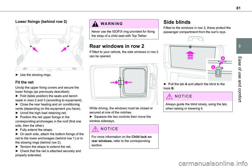 TOYOTA PROACE VERSO EV 2023  Owners Manual 81
Ease of use and comfort
3
Lower fixings (behind row 2) 
 
► Use the stowing rings.
Fit the net
Unclip the upper fixing covers and secure the lower fixings (as previously described).► Fold (tabl
