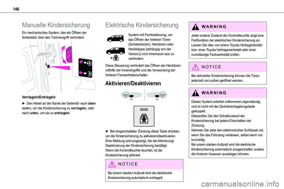 TOYOTA PROACE VERSO EV 2023 Betriebsanleitungen (in German) 146
Manuelle Kindersicherung
Ein mechanisches System, das ein Öffnen der Schiebetür über den Türinnengriff verhindert.
Verriegeln/Entriegeln
► Den Hebel an der Kante der Seitentür nach oben TOYOTA PROACE VERSO EV 2023 Betriebsanleitungen (in German) 146
Manuelle Kindersicherung
Ein mechanisches System, das ein Öffnen der Schiebetür über den Türinnengriff verhindert.
Verriegeln/Entriegeln
► Den Hebel an der Kante der Seitentür nach oben
