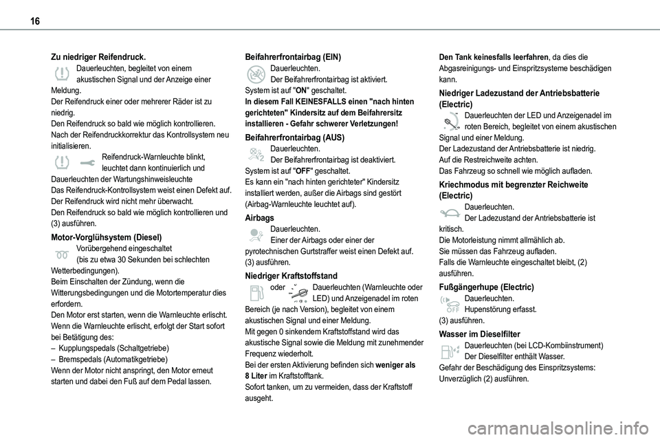 TOYOTA PROACE VERSO EV 2023 Betriebsanleitungen (in German) 16
Zu niedriger Reifendruck.Dauerleuchten, begleitet von einem akustischen Signal und der Anzeige einer Meldung.Der Reifendruck einer oder mehrerer Räder ist zu niedrig.Den Reifendruck so bald wie m TOYOTA PROACE VERSO EV 2023 Betriebsanleitungen (in German) 16
Zu niedriger Reifendruck.Dauerleuchten, begleitet von einem akustischen Signal und der Anzeige einer Meldung.Der Reifendruck einer oder mehrerer Räder ist zu niedrig.Den Reifendruck so bald wie m