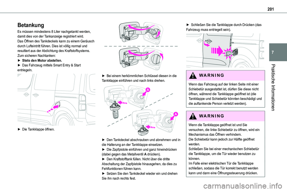 TOYOTA PROACE VERSO EV 2023 Betriebsanleitungen (in German) 201
Praktische Informationen
7
Betankung
Es müssen mindestens 8 Liter nachgetankt werden, damit dies von der Tankanzeige registriert wird.Das Öffnen des Tankdeckels kann zu einem Geräusch durch Luf TOYOTA PROACE VERSO EV 2023 Betriebsanleitungen (in German) 201
Praktische Informationen
7
Betankung
Es müssen mindestens 8 Liter nachgetankt werden, damit dies von der Tankanzeige registriert wird.Das Öffnen des Tankdeckels kann zu einem Geräusch durch Luf