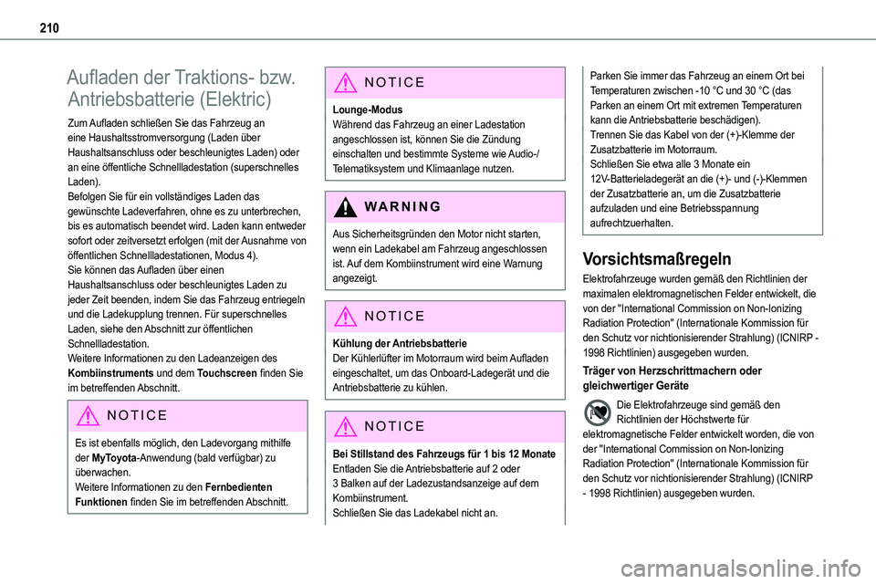 TOYOTA PROACE VERSO EV 2023 Betriebsanleitungen (in German) 210
Aufladen der Traktions- bzw.
Antriebsbatterie (Elektric)
Zum Aufladen schließen Sie das Fahrzeug an eine Haushaltsstromversorgung (Laden über Haushaltsanschluss oder beschleunigtes Laden) oder TOYOTA PROACE VERSO EV 2023 Betriebsanleitungen (in German) 210
Aufladen der Traktions- bzw.
Antriebsbatterie (Elektric)
Zum Aufladen schließen Sie das Fahrzeug an eine Haushaltsstromversorgung (Laden über Haushaltsanschluss oder beschleunigtes Laden) oder