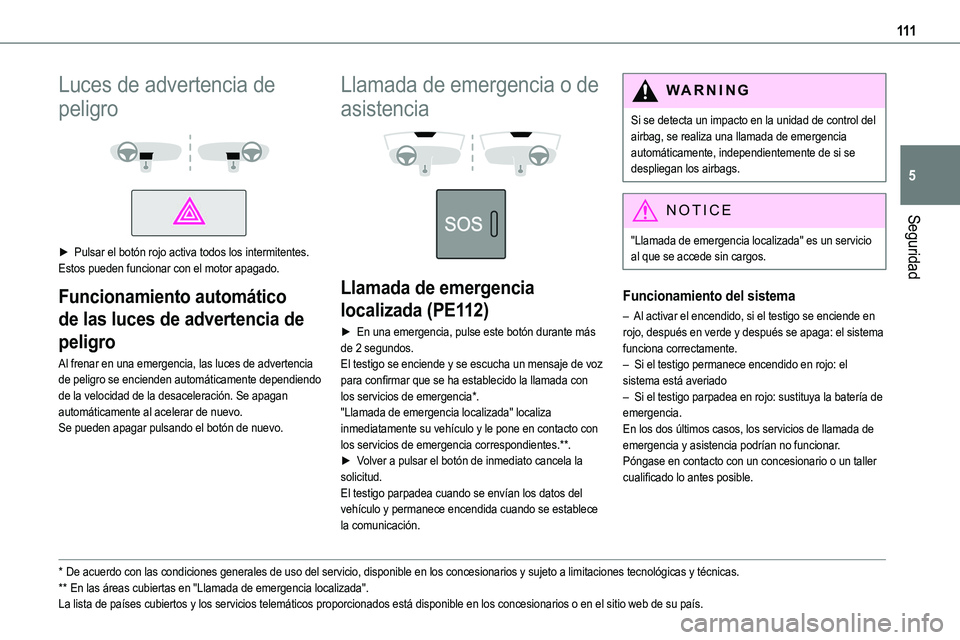 TOYOTA PROACE VERSO EV 2023 Manual del propietario (in Spanish) 111
Seguridad
5
Luces de advertencia de
peligro
► Pulsar el botón rojo activa todos los intermitentes.Estos pueden funcionar con el motor apagado.
Funcionamiento automático
de las luces de TOYOTA PROACE VERSO EV 2023 Manual del propietario (in Spanish) 111
Seguridad
5
Luces de advertencia de
peligro
► Pulsar el botón rojo activa todos los intermitentes.Estos pueden funcionar con el motor apagado.
Funcionamiento automático
de las luces de