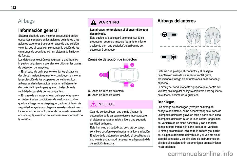 TOYOTA PROACE VERSO EV 2023 Manual del propietario (in Spanish) 122
Airbags
Información general
Sistema diseñado para mejorar la seguridad de los ocupantes sentados en los asientos delanteros y los asientos exteriores traseros en caso de una colisión violenta. TOYOTA PROACE VERSO EV 2023 Manual del propietario (in Spanish) 122
Airbags
Información general
Sistema diseñado para mejorar la seguridad de los ocupantes sentados en los asientos delanteros y los asientos exteriores traseros en caso de una colisión violenta.