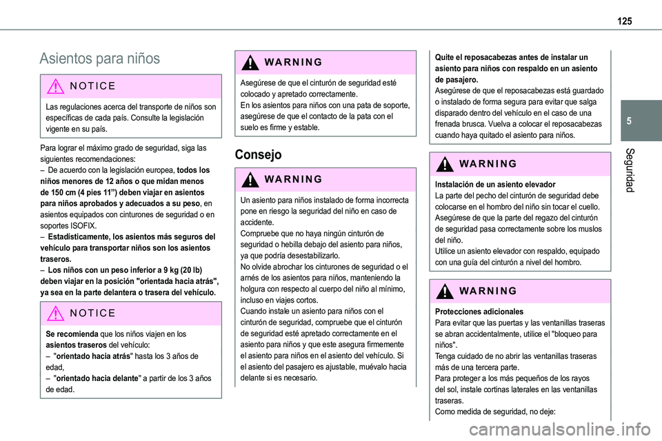TOYOTA PROACE VERSO EV 2023 Manual del propietario (in Spanish) 125
Seguridad
5
Asientos para niños
NOTIC E
Las regulaciones acerca del transporte de niños son específicas de cada país. Consulte la legislación vigente en su país.
Para lograr el máximo grado TOYOTA PROACE VERSO EV 2023 Manual del propietario (in Spanish) 125
Seguridad
5
Asientos para niños
NOTIC E
Las regulaciones acerca del transporte de niños son específicas de cada país. Consulte la legislación vigente en su país.
Para lograr el máximo grado