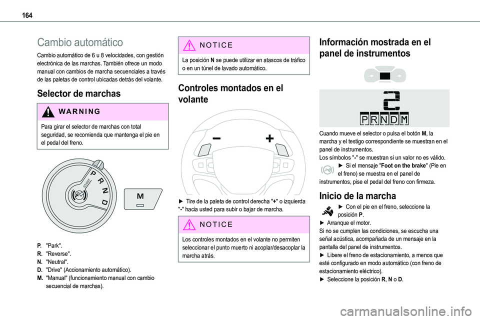 TOYOTA PROACE VERSO EV 2023 Manual del propietario (in Spanish) 164
Cambio automático
Cambio automático de 6 u 8 velocidades, con gestión electrónica de las marchas. También ofrece un modo manual con cambios de marcha secuenciales a través de las paletas de TOYOTA PROACE VERSO EV 2023 Manual del propietario (in Spanish) 164
Cambio automático
Cambio automático de 6 u 8 velocidades, con gestión electrónica de las marchas. También ofrece un modo manual con cambios de marcha secuenciales a través de las paletas de