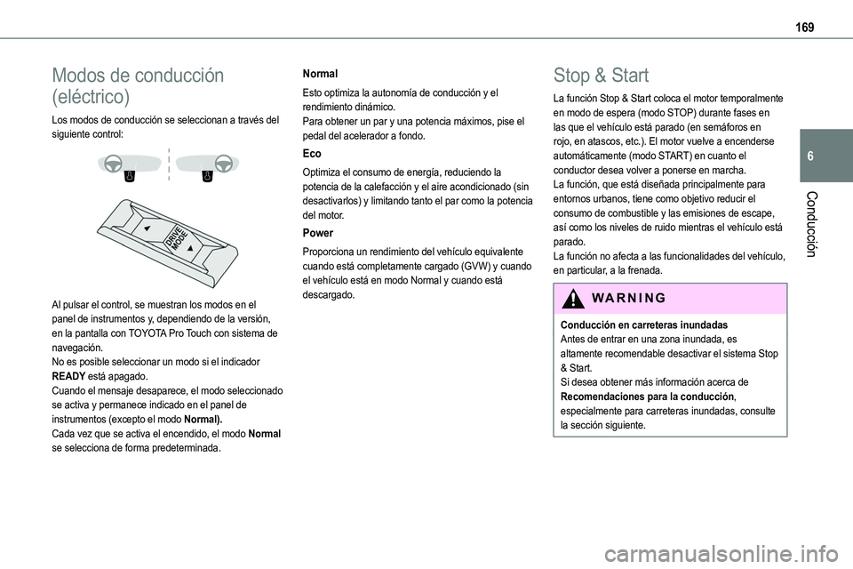 TOYOTA PROACE VERSO EV 2023 Manual del propietario (in Spanish) 169
Conducción
6
Modos de conducción
(eléctrico)
Los modos de conducción se seleccionan a través del siguiente control:
Al pulsar el control, se muestran los modos en el panel de instrumen TOYOTA PROACE VERSO EV 2023 Manual del propietario (in Spanish) 169
Conducción
6
Modos de conducción
(eléctrico)
Los modos de conducción se seleccionan a través del siguiente control:
Al pulsar el control, se muestran los modos en el panel de instrumen