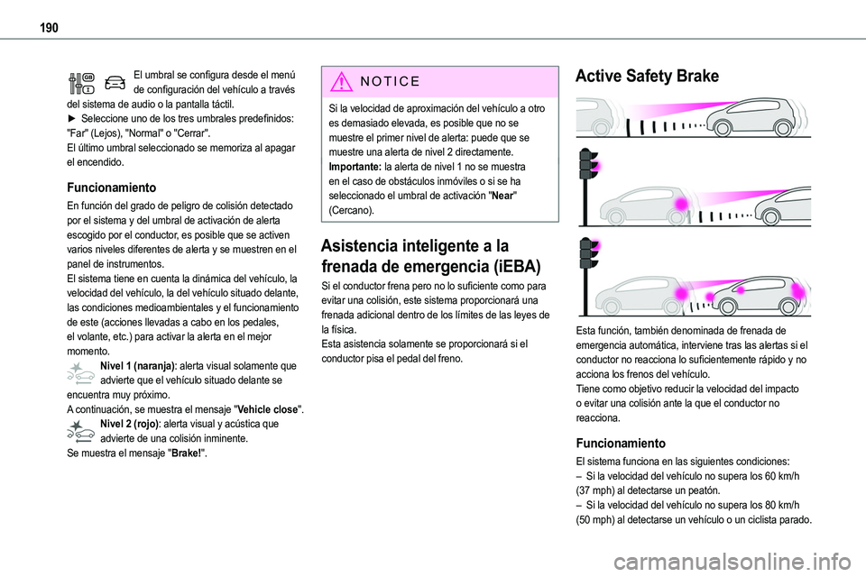 TOYOTA PROACE VERSO EV 2023 Manual del propietario (in Spanish) 190
El umbral se configura desde el menú de configuración del vehículo a través del sistema de audio o la pantalla táctil.► Seleccione uno de los tres umbrales predefinidos: "Far" (Lejo TOYOTA PROACE VERSO EV 2023 Manual del propietario (in Spanish) 190
El umbral se configura desde el menú de configuración del vehículo a través del sistema de audio o la pantalla táctil.► Seleccione uno de los tres umbrales predefinidos: "Far" (Lejo