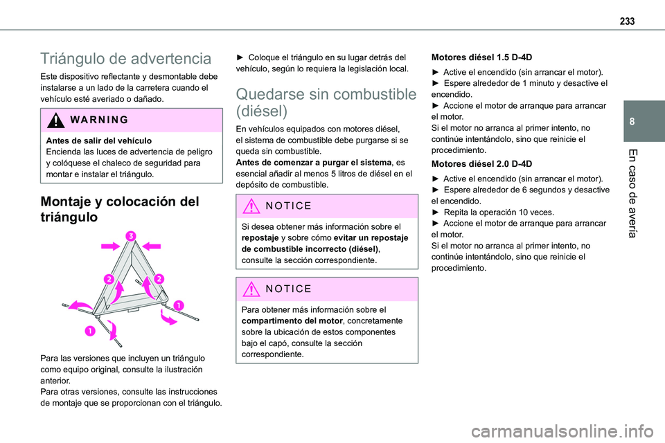 TOYOTA PROACE VERSO EV 2023 Manual del propietario (in Spanish) 233
En caso de avería
8
Triángulo de advertencia
Este dispositivo reflectante y desmontable debe instalarse a un lado de la carretera cuando el vehículo esté averiado o dañado.
WARNI NG
Antes de TOYOTA PROACE VERSO EV 2023 Manual del propietario (in Spanish) 233
En caso de avería
8
Triángulo de advertencia
Este dispositivo reflectante y desmontable debe instalarse a un lado de la carretera cuando el vehículo esté averiado o dañado.
WARNI NG
Antes de