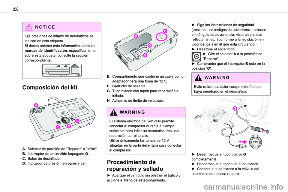 TOYOTA PROACE VERSO EV 2023 Manual del propietario (in Spanish) 236
NOTIC E
Las presiones de inflado de neumáticos se indican en esta etiqueta.Si desea obtener más información sobre las marcas de identificación, específicamente sobre esta etiqueta, consulte l TOYOTA PROACE VERSO EV 2023 Manual del propietario (in Spanish) 236
NOTIC E
Las presiones de inflado de neumáticos se indican en esta etiqueta.Si desea obtener más información sobre las marcas de identificación, específicamente sobre esta etiqueta, consulte l