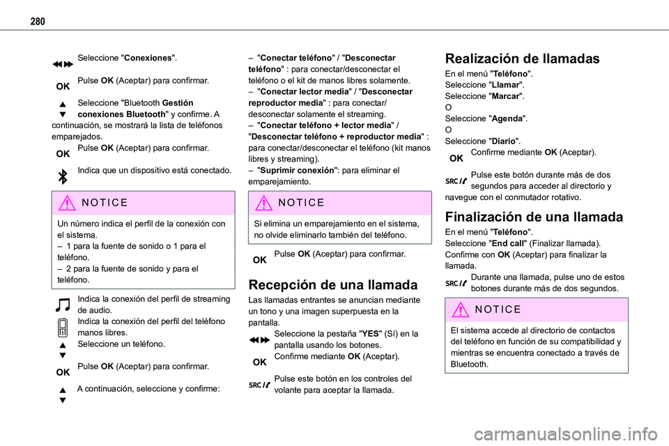 TOYOTA PROACE VERSO EV 2023 Manual del propietario (in Spanish) 280
Seleccione "Conexiones".
Pulse OK (Aceptar) para confirmar.
Seleccione "Bluetooth Gestión conexiones Bluetooth" y confirme. A continuación, se mostrará la lista de teléfonos TOYOTA PROACE VERSO EV 2023 Manual del propietario (in Spanish) 280
Seleccione "Conexiones".
Pulse OK (Aceptar) para confirmar.
Seleccione "Bluetooth Gestión conexiones Bluetooth" y confirme. A continuación, se mostrará la lista de teléfonos