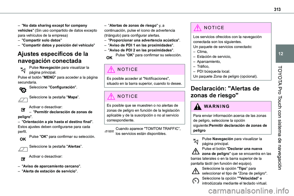 TOYOTA PROACE VERSO EV 2023 Manual del propietario (in Spanish) 313
TOYOTA Pro Touch con sistema de navegación
12
– "No data sharing except for company vehicles" (Sin uso compartido de datos excepto para vehículos de la empresa)– "Compartir solo TOYOTA PROACE VERSO EV 2023 Manual del propietario (in Spanish) 313
TOYOTA Pro Touch con sistema de navegación
12
– "No data sharing except for company vehicles" (Sin uso compartido de datos excepto para vehículos de la empresa)– "Compartir solo